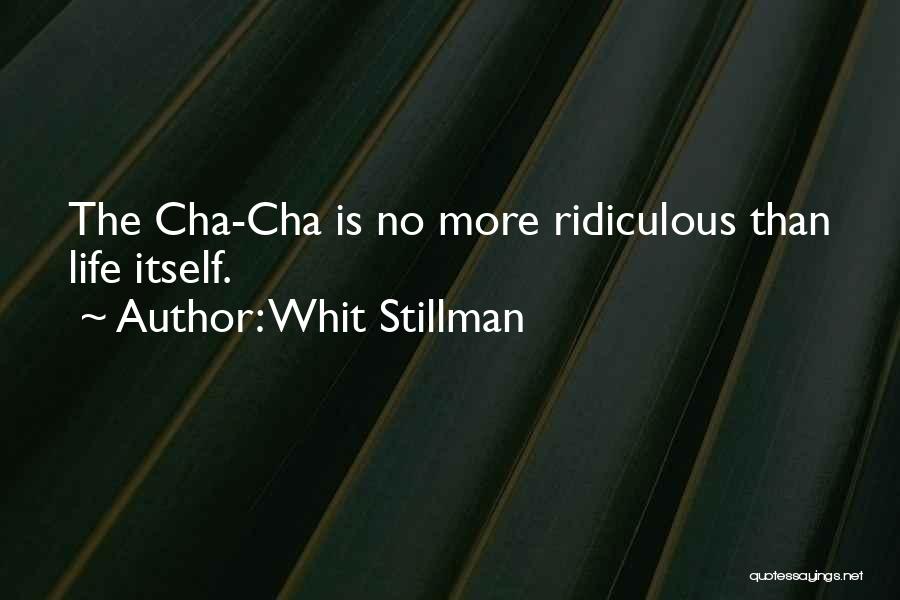 Whit Stillman Quotes: The Cha-cha Is No More Ridiculous Than Life Itself.