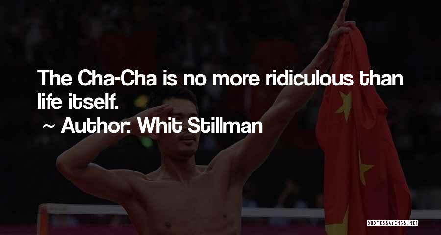 Whit Stillman Quotes: The Cha-cha Is No More Ridiculous Than Life Itself.