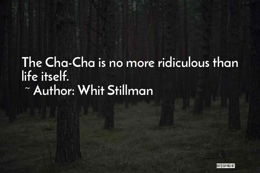 Whit Stillman Quotes: The Cha-cha Is No More Ridiculous Than Life Itself.