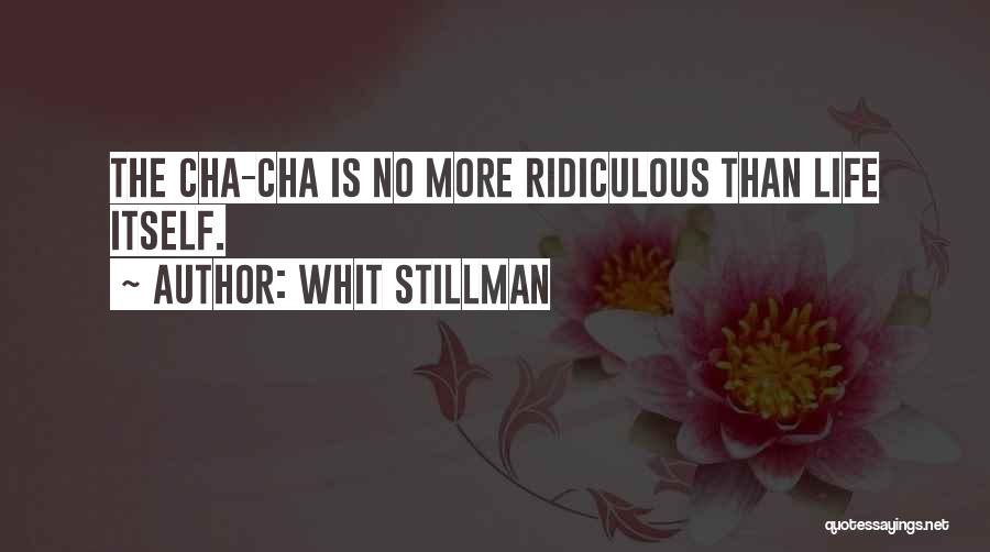 Whit Stillman Quotes: The Cha-cha Is No More Ridiculous Than Life Itself.