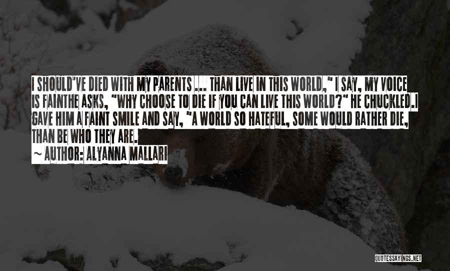 Alyanna Mallari Quotes: I Should've Died With My Parents ... Than Live In This World, I Say, My Voice Is Fainthe Asks, Why