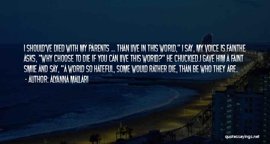 Alyanna Mallari Quotes: I Should've Died With My Parents ... Than Live In This World, I Say, My Voice Is Fainthe Asks, Why