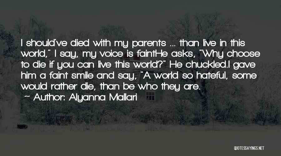 Alyanna Mallari Quotes: I Should've Died With My Parents ... Than Live In This World, I Say, My Voice Is Fainthe Asks, Why