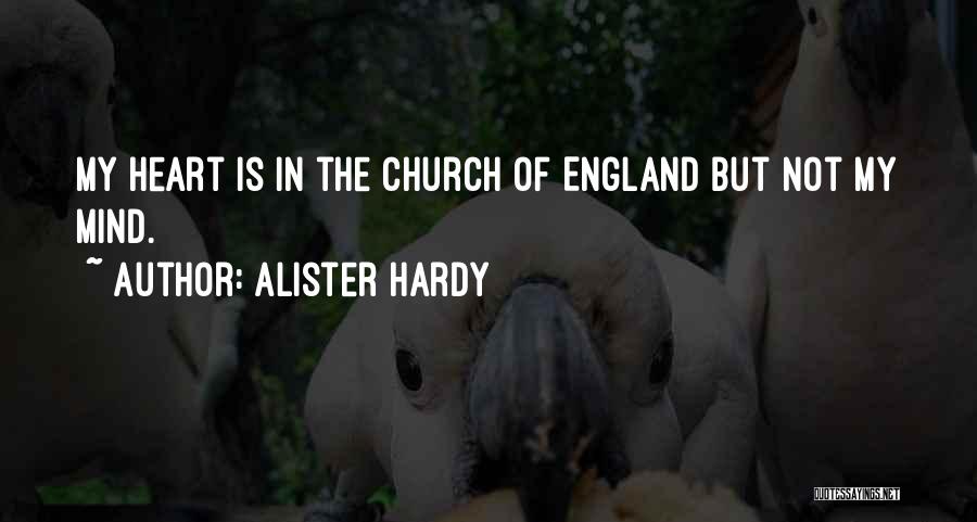 Alister Hardy Quotes: My Heart Is In The Church Of England But Not My Mind.