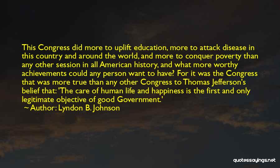 Lyndon B. Johnson Quotes: This Congress Did More To Uplift Education, More To Attack Disease In This Country And Around The World, And More