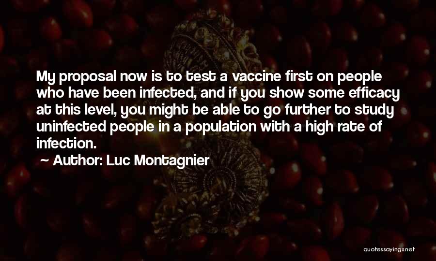 Luc Montagnier Quotes: My Proposal Now Is To Test A Vaccine First On People Who Have Been Infected, And If You Show Some