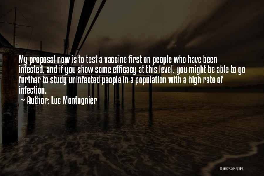 Luc Montagnier Quotes: My Proposal Now Is To Test A Vaccine First On People Who Have Been Infected, And If You Show Some