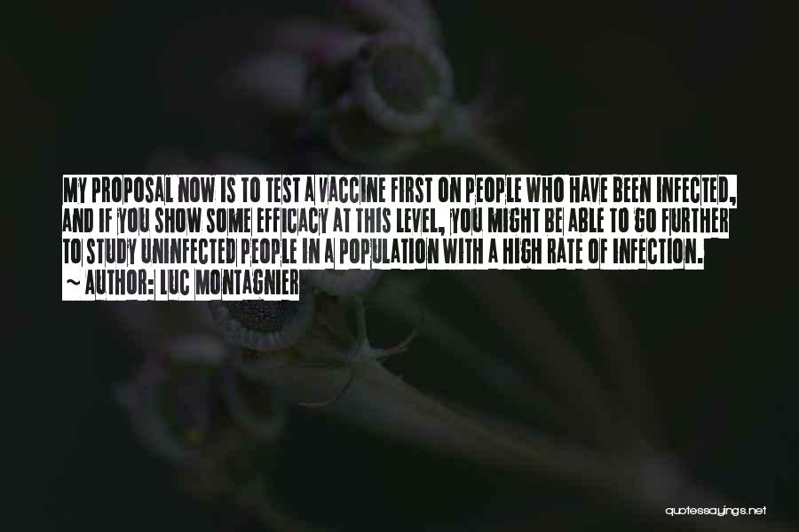 Luc Montagnier Quotes: My Proposal Now Is To Test A Vaccine First On People Who Have Been Infected, And If You Show Some