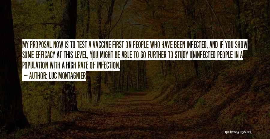 Luc Montagnier Quotes: My Proposal Now Is To Test A Vaccine First On People Who Have Been Infected, And If You Show Some