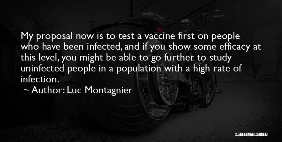 Luc Montagnier Quotes: My Proposal Now Is To Test A Vaccine First On People Who Have Been Infected, And If You Show Some