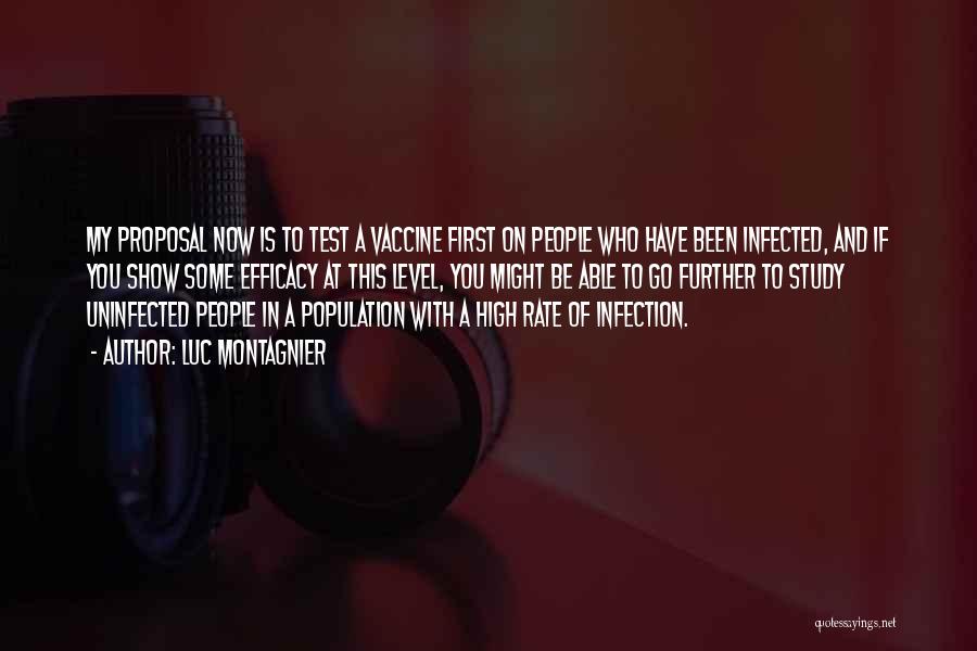 Luc Montagnier Quotes: My Proposal Now Is To Test A Vaccine First On People Who Have Been Infected, And If You Show Some