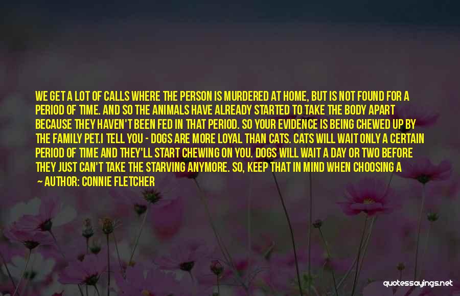 Connie Fletcher Quotes: We Get A Lot Of Calls Where The Person Is Murdered At Home, But Is Not Found For A Period