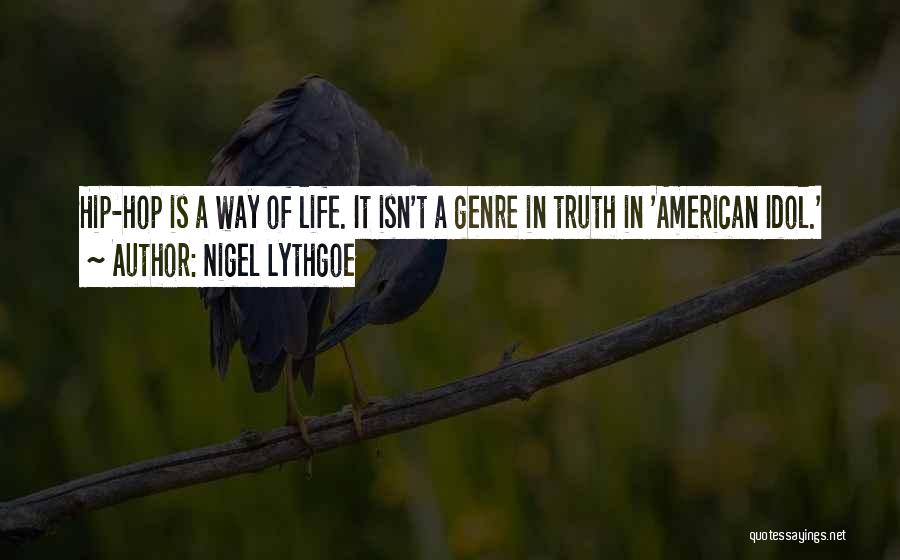 Nigel Lythgoe Quotes: Hip-hop Is A Way Of Life. It Isn't A Genre In Truth In 'american Idol.'