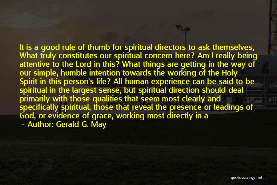 Gerald G. May Quotes: It Is A Good Rule Of Thumb For Spiritual Directors To Ask Themselves, What Truly Constitutes Our Spiritual Concern Here?