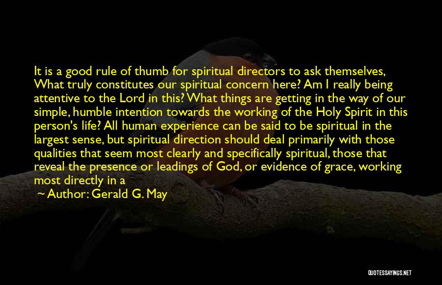 Gerald G. May Quotes: It Is A Good Rule Of Thumb For Spiritual Directors To Ask Themselves, What Truly Constitutes Our Spiritual Concern Here?