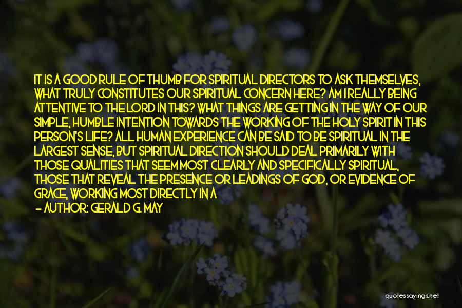 Gerald G. May Quotes: It Is A Good Rule Of Thumb For Spiritual Directors To Ask Themselves, What Truly Constitutes Our Spiritual Concern Here?