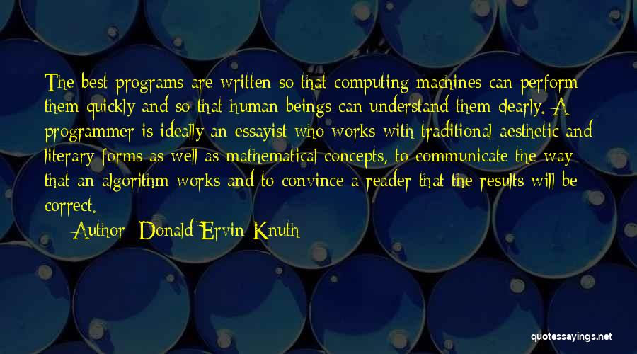 Donald Ervin Knuth Quotes: The Best Programs Are Written So That Computing Machines Can Perform Them Quickly And So That Human Beings Can Understand