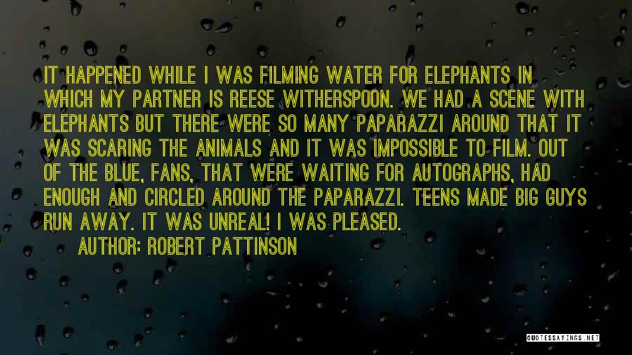 Robert Pattinson Quotes: It Happened While I Was Filming Water For Elephants In Which My Partner Is Reese Witherspoon. We Had A Scene