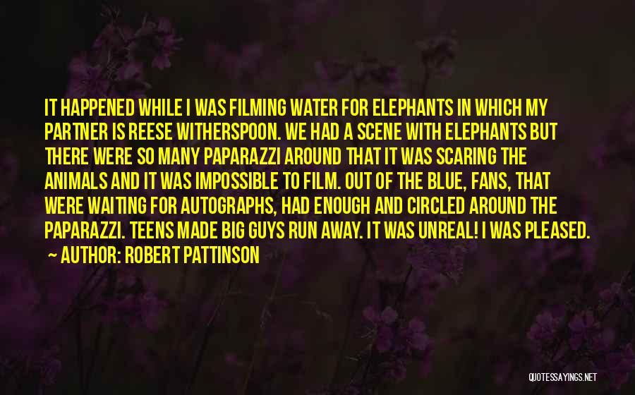 Robert Pattinson Quotes: It Happened While I Was Filming Water For Elephants In Which My Partner Is Reese Witherspoon. We Had A Scene