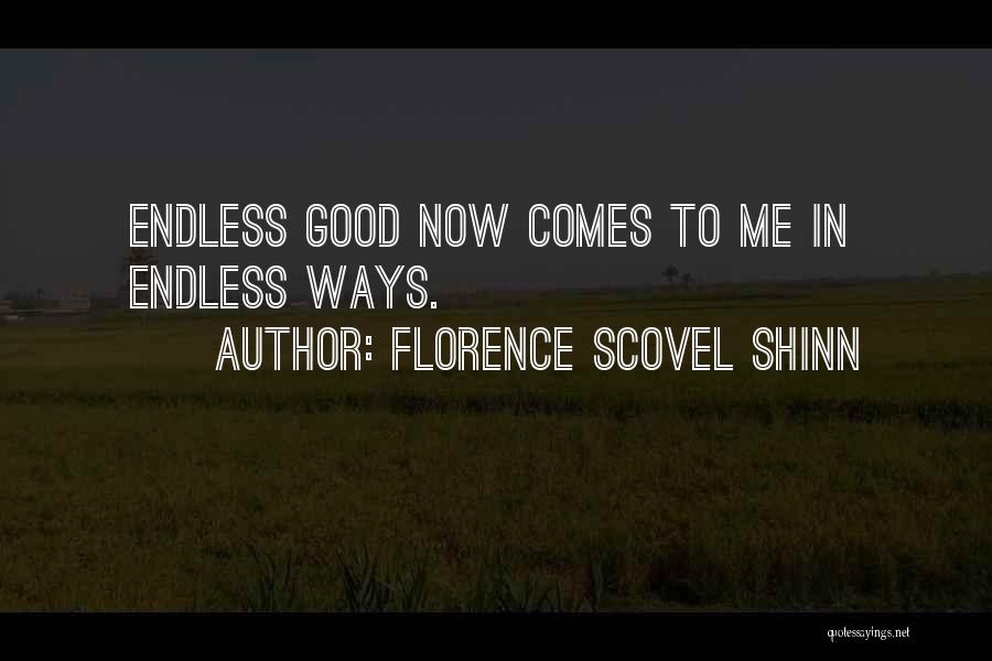 Florence Scovel Shinn Quotes: Endless Good Now Comes To Me In Endless Ways.