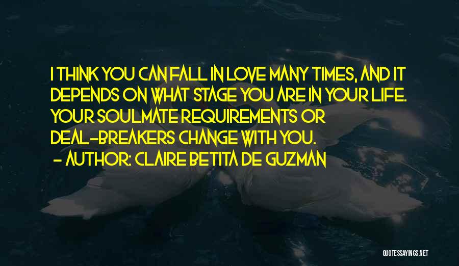 Claire Betita De Guzman Quotes: I Think You Can Fall In Love Many Times, And It Depends On What Stage You Are In Your Life.