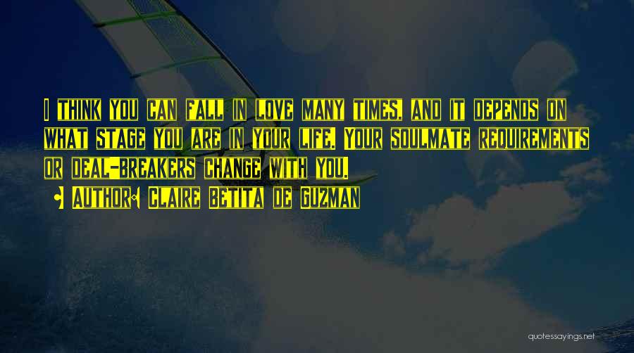 Claire Betita De Guzman Quotes: I Think You Can Fall In Love Many Times, And It Depends On What Stage You Are In Your Life.