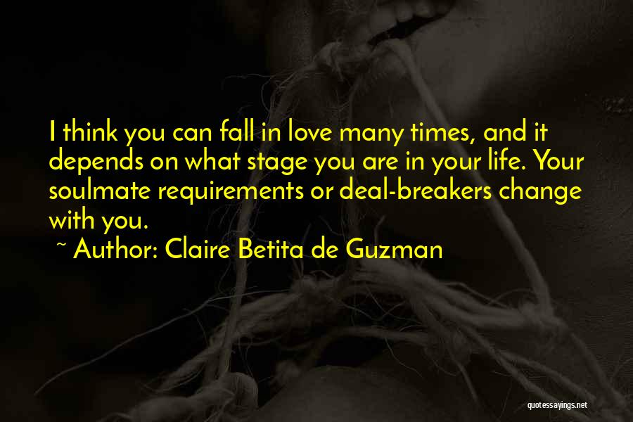 Claire Betita De Guzman Quotes: I Think You Can Fall In Love Many Times, And It Depends On What Stage You Are In Your Life.