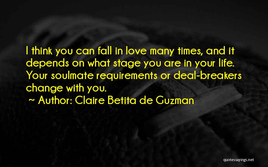 Claire Betita De Guzman Quotes: I Think You Can Fall In Love Many Times, And It Depends On What Stage You Are In Your Life.