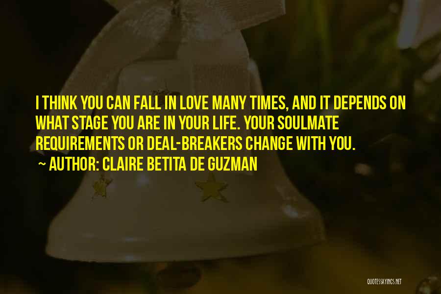 Claire Betita De Guzman Quotes: I Think You Can Fall In Love Many Times, And It Depends On What Stage You Are In Your Life.