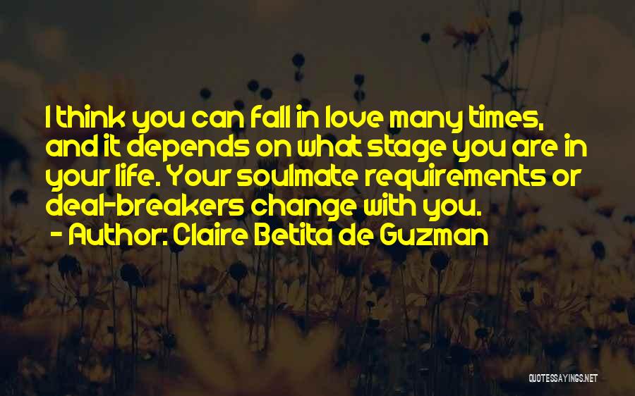 Claire Betita De Guzman Quotes: I Think You Can Fall In Love Many Times, And It Depends On What Stage You Are In Your Life.