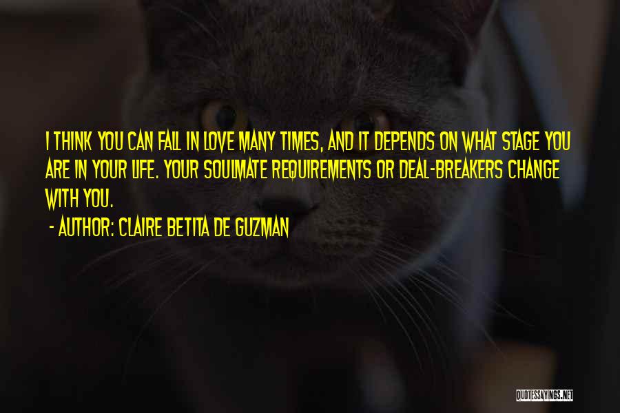 Claire Betita De Guzman Quotes: I Think You Can Fall In Love Many Times, And It Depends On What Stage You Are In Your Life.