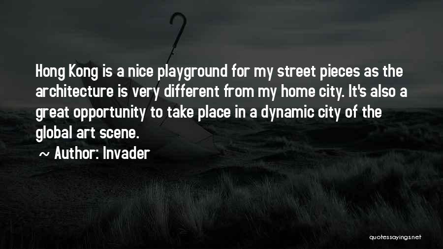 Invader Quotes: Hong Kong Is A Nice Playground For My Street Pieces As The Architecture Is Very Different From My Home City.