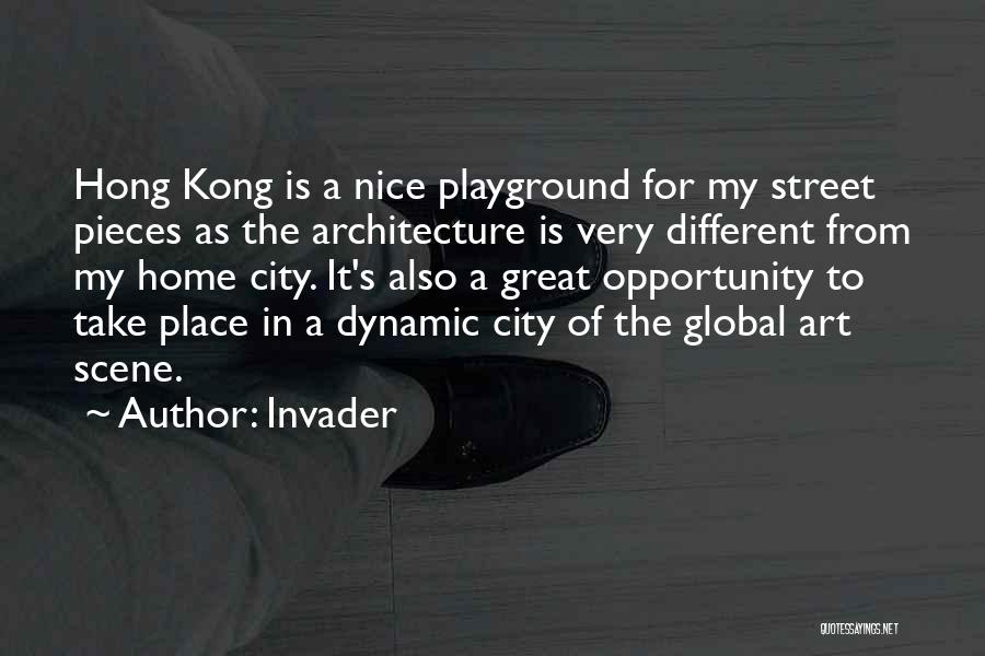 Invader Quotes: Hong Kong Is A Nice Playground For My Street Pieces As The Architecture Is Very Different From My Home City.