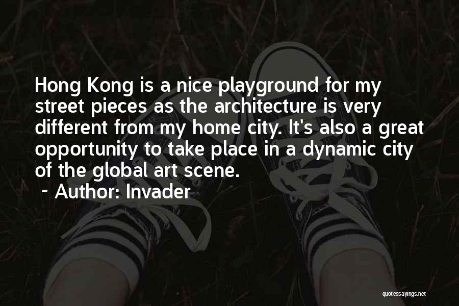 Invader Quotes: Hong Kong Is A Nice Playground For My Street Pieces As The Architecture Is Very Different From My Home City.
