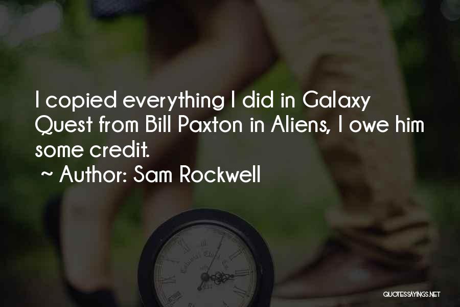 Sam Rockwell Quotes: I Copied Everything I Did In Galaxy Quest From Bill Paxton In Aliens, I Owe Him Some Credit.