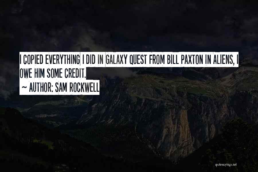 Sam Rockwell Quotes: I Copied Everything I Did In Galaxy Quest From Bill Paxton In Aliens, I Owe Him Some Credit.