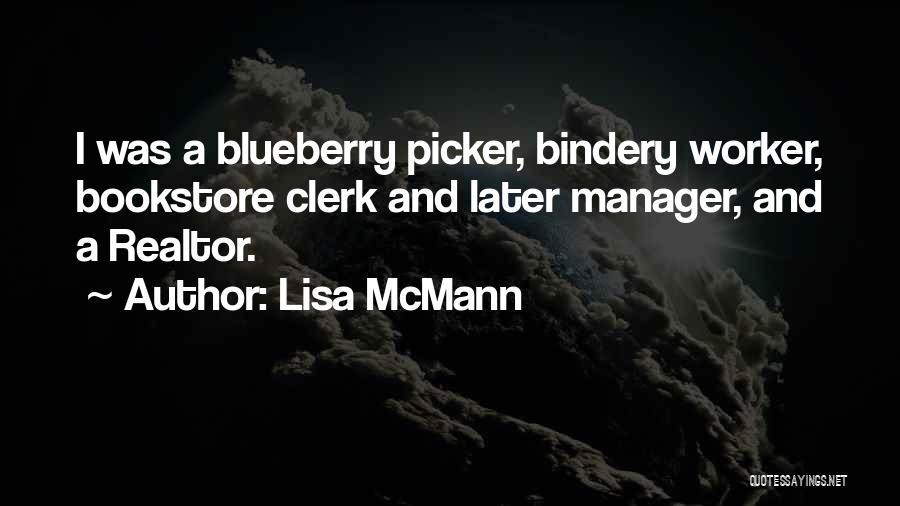 Lisa McMann Quotes: I Was A Blueberry Picker, Bindery Worker, Bookstore Clerk And Later Manager, And A Realtor.