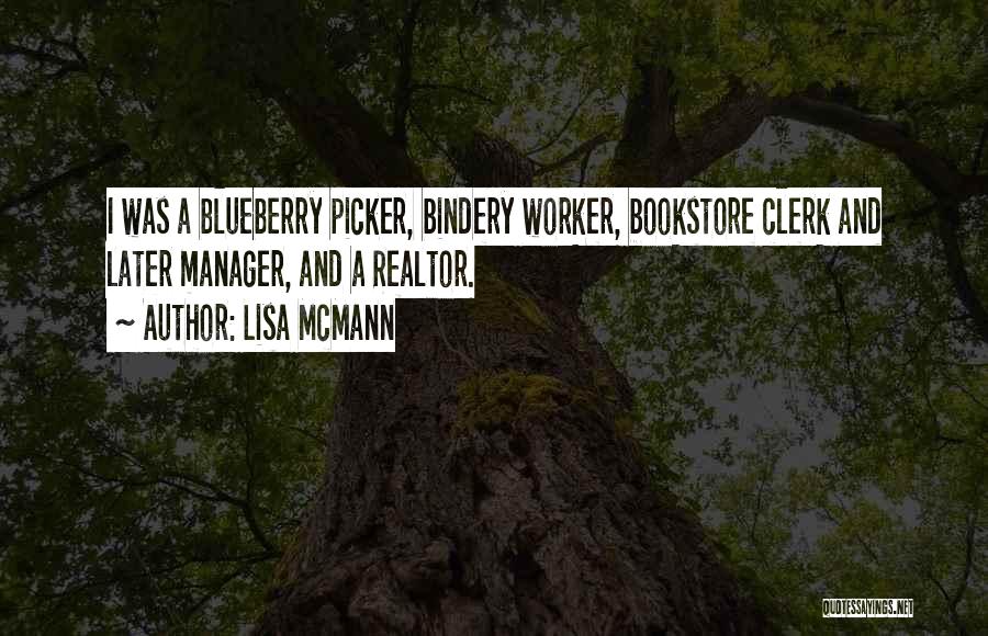 Lisa McMann Quotes: I Was A Blueberry Picker, Bindery Worker, Bookstore Clerk And Later Manager, And A Realtor.