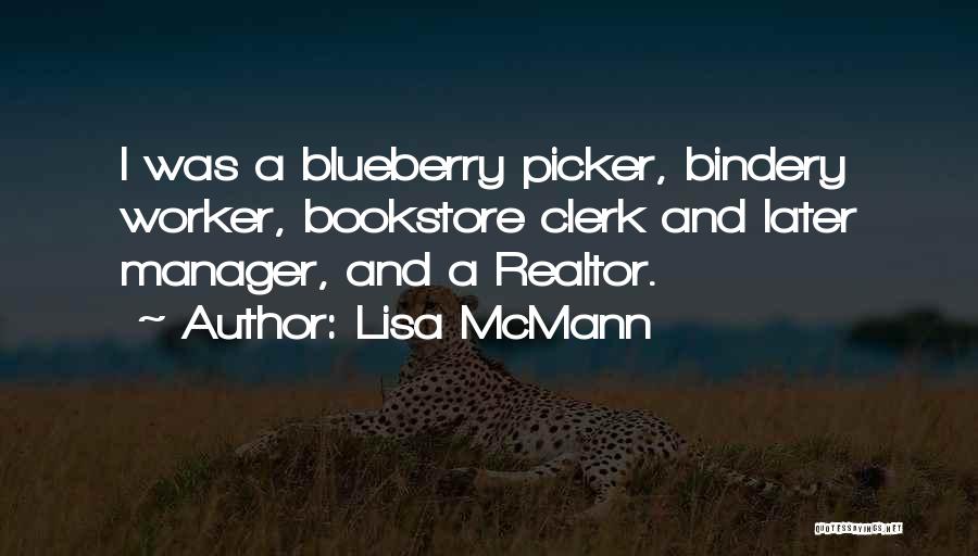 Lisa McMann Quotes: I Was A Blueberry Picker, Bindery Worker, Bookstore Clerk And Later Manager, And A Realtor.