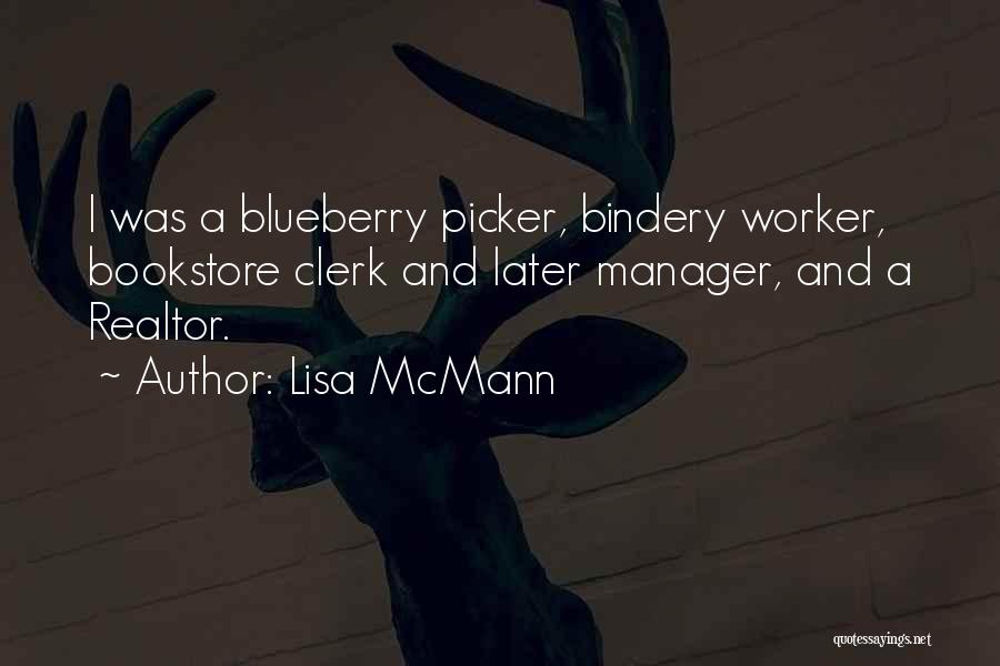 Lisa McMann Quotes: I Was A Blueberry Picker, Bindery Worker, Bookstore Clerk And Later Manager, And A Realtor.