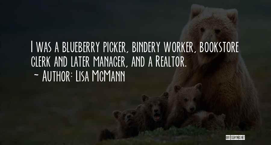 Lisa McMann Quotes: I Was A Blueberry Picker, Bindery Worker, Bookstore Clerk And Later Manager, And A Realtor.