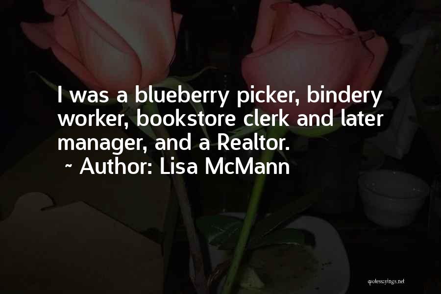 Lisa McMann Quotes: I Was A Blueberry Picker, Bindery Worker, Bookstore Clerk And Later Manager, And A Realtor.