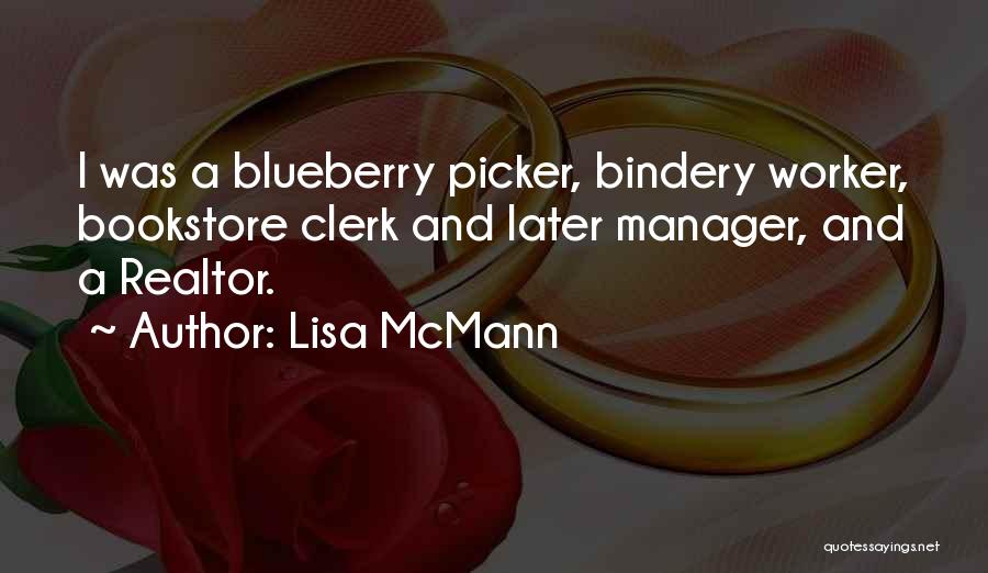 Lisa McMann Quotes: I Was A Blueberry Picker, Bindery Worker, Bookstore Clerk And Later Manager, And A Realtor.