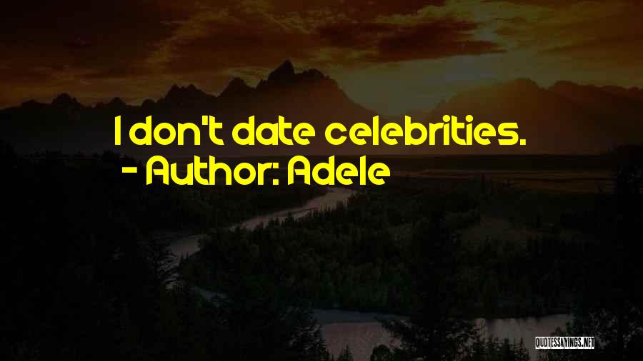 Adele Quotes: I Don't Date Celebrities.