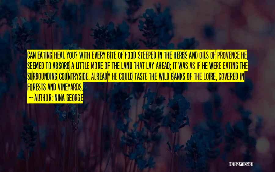 Nina George Quotes: Can Eating Heal You? With Every Bite Of Food Steeped In The Herbs And Oils Of Provence He Seemed To