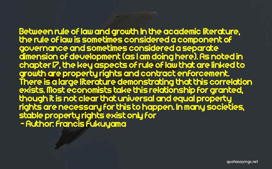 Francis Fukuyama Quotes: Between Rule Of Law And Growth In The Academic Literature, The Rule Of Law Is Sometimes Considered A Component Of