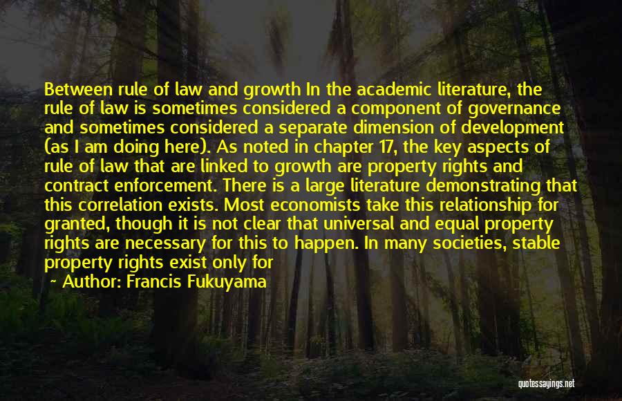 Francis Fukuyama Quotes: Between Rule Of Law And Growth In The Academic Literature, The Rule Of Law Is Sometimes Considered A Component Of