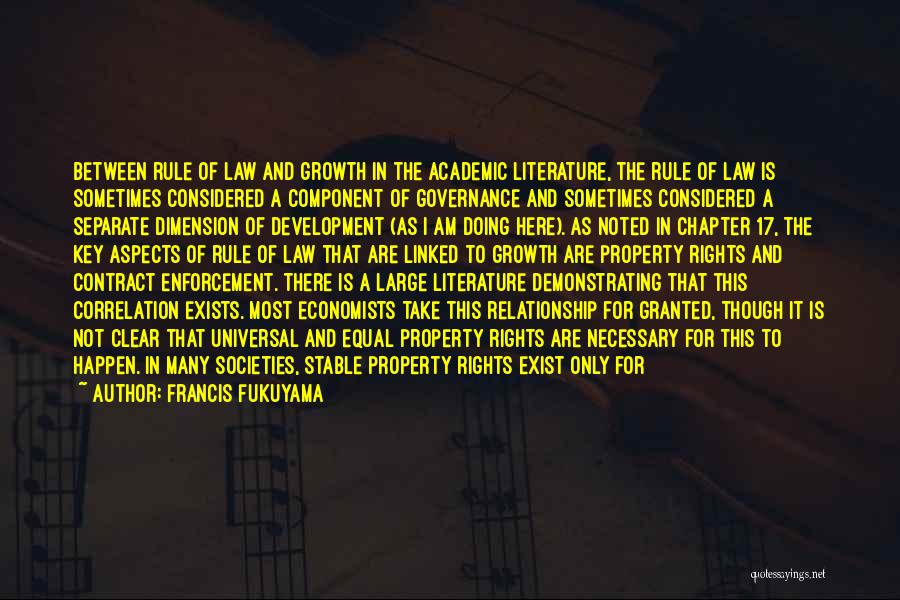 Francis Fukuyama Quotes: Between Rule Of Law And Growth In The Academic Literature, The Rule Of Law Is Sometimes Considered A Component Of