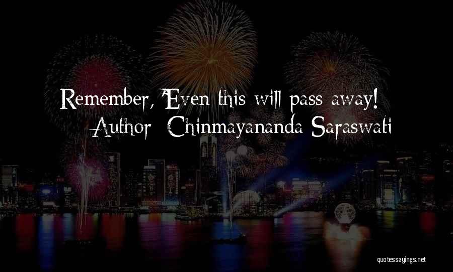 Chinmayananda Saraswati Quotes: Remember, 'even This Will Pass Away!