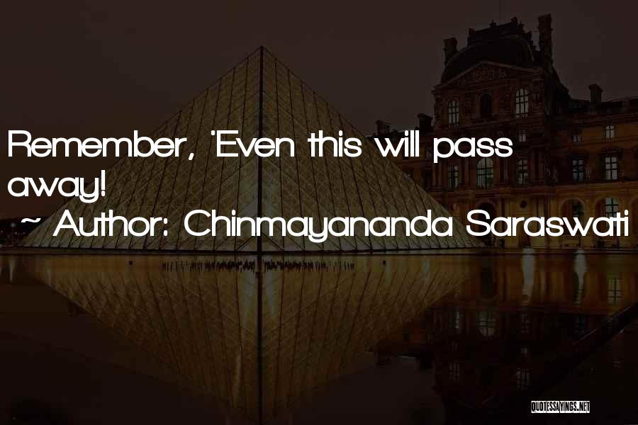 Chinmayananda Saraswati Quotes: Remember, 'even This Will Pass Away!